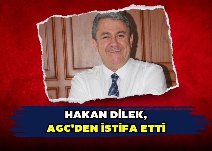 Hakan Dilek, AGC’den istifa etti